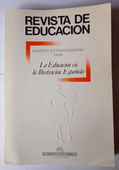 La educación en la ilustración Española. Revista de educación. Número extraordinario 1988.