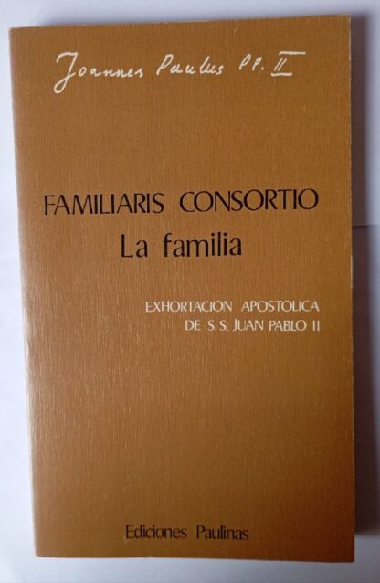 Familiaris consortio : la familia : exhortación apostólica de Juan Pablo II