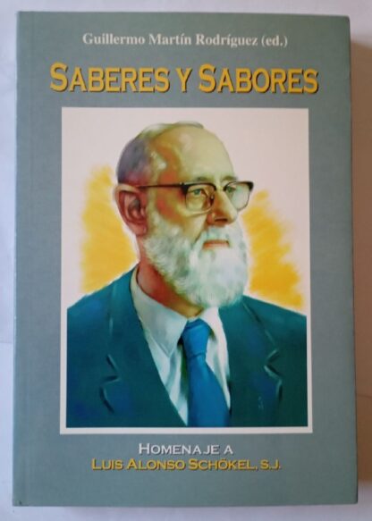 Saberes y sabores : homenaje a Luis Alonso Schökel