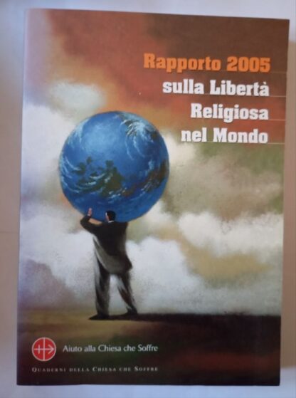 Rapporto 2005. Sulla libertà religiosa nel mondo