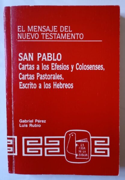 San Pablo. Cartas a los Efesios y Colosenses. Cartas Pastorales. Escrito a los Hebreos