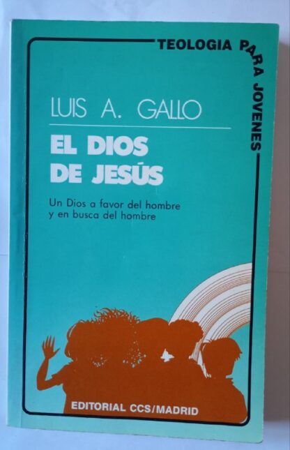 El Dios de Jesús : Un Dios a favor del hombre y en busca del hombre.