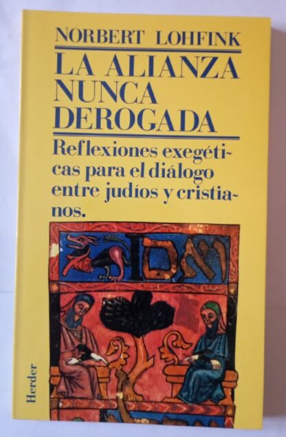 La alianza nunca derogada. Reflexiones exegéticas para el diálogo entre judíos y cristianos.