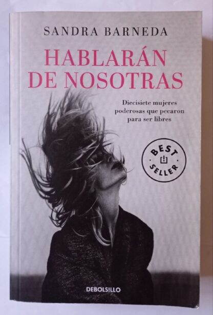 Hablarán de nosotras : diecisiete mujeres poderosas que pecaron para ser libres