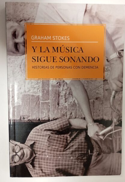 Y la música sigue sonando. Historias de personas con demencia