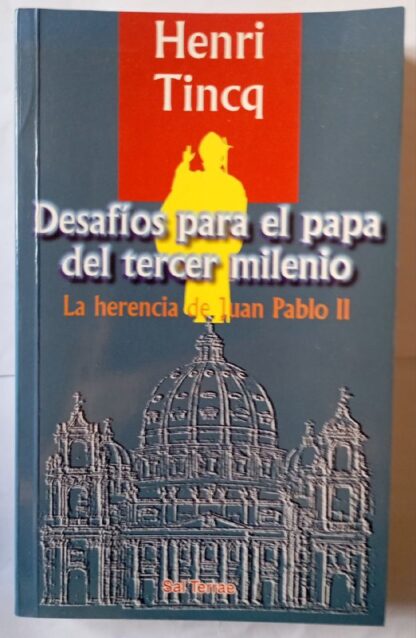 Desafíos para el Papa del tercer milenio : la herencia de Juan Pablo II