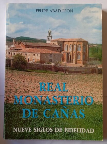 Real Monasterio de Cañas : nueve siglos de fidelidad