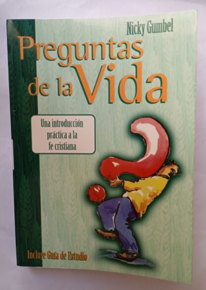 Preguntas de la Vida: Una introducción practica a la fe cristiana.