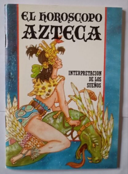 El horóscopo Azteca. Interpretación de sueños.