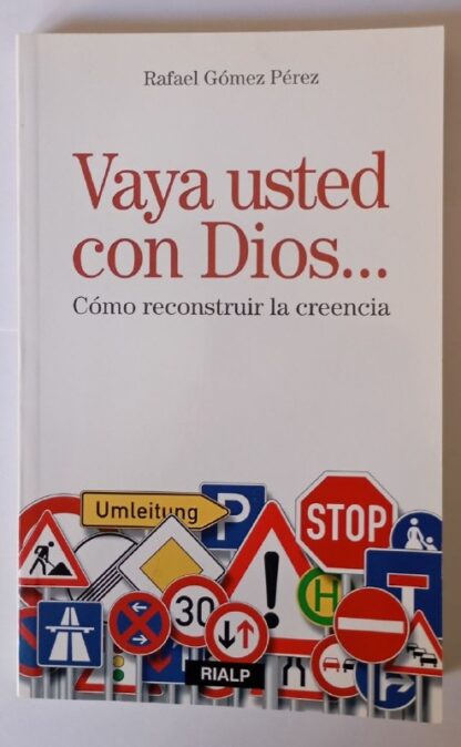 Vaya usted con Dios...: cómo reconstruir la creencia