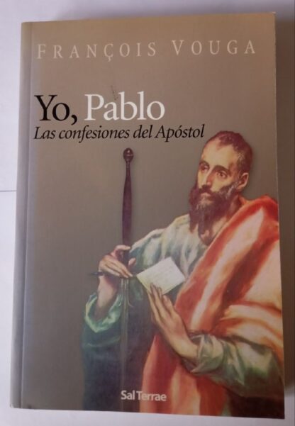 Yo, Pablo. Las confesiones del Apóstol.