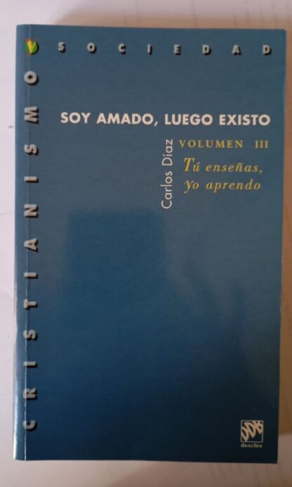 Soy amado, luego existo. Volumen I. Yo y tú