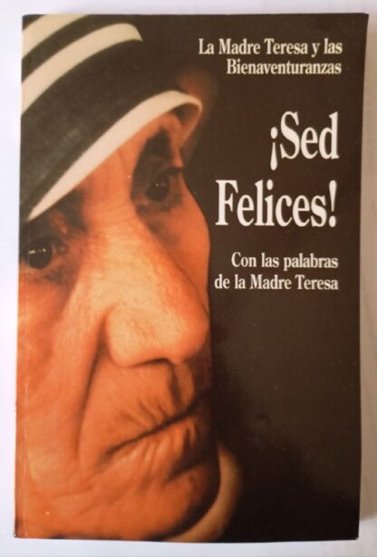 ¡Sed felices! : Madre Teresa y las Bienaventuranzas