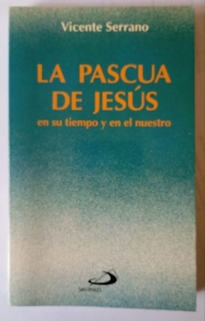 La pascua de Jesús en su tiempo y en el nuestro