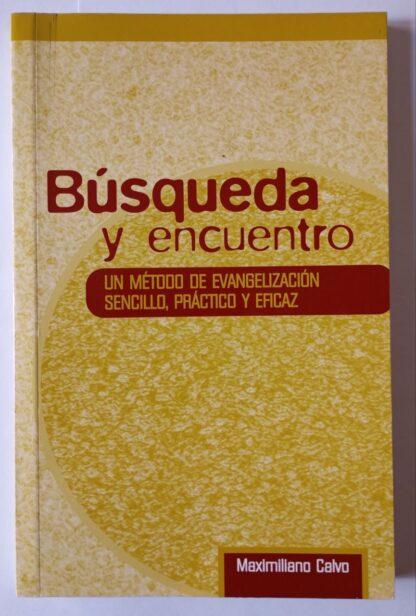 Búsqueda y encuentro. Un método de evangelización sencillo, práctico y eficaz.