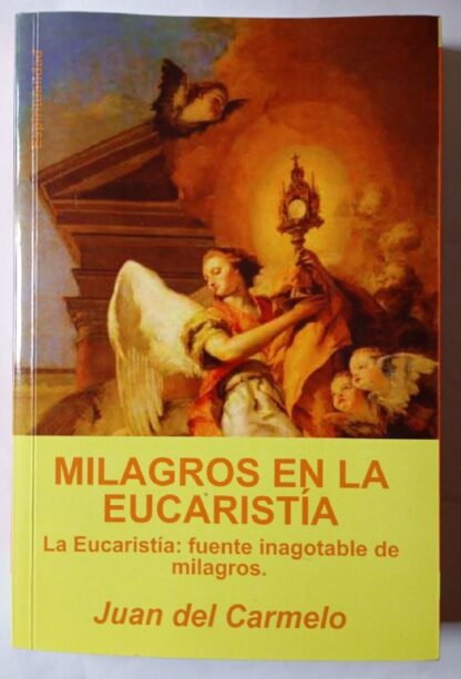 Milagros en la eucaristía : la eucaristía como fuente inagotable de milagros