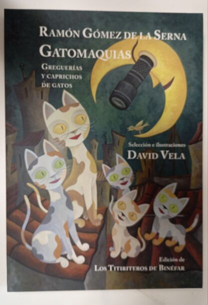 Gatomaquias. Gregerías y caprichos de gatos